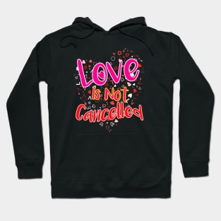 Love is Not Cancelled Hoodie